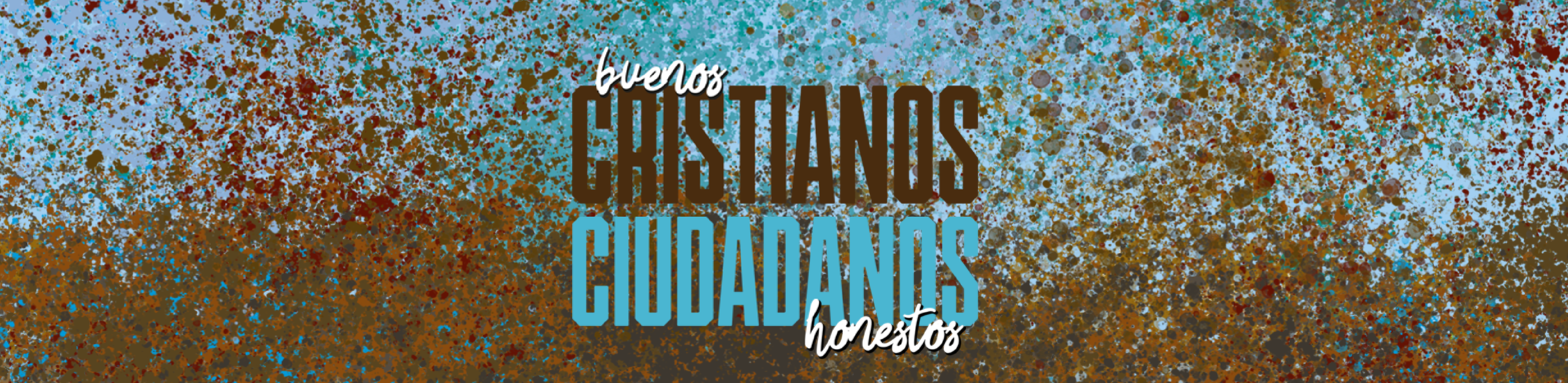 Buenos cristianos y honestos ciudadanos