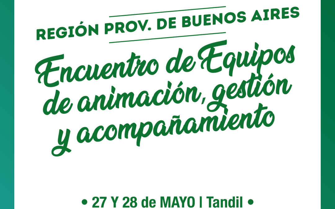 Prov. de Buenos Aires – Encuentro de los Equipos de animación, gestión y acompañamiento