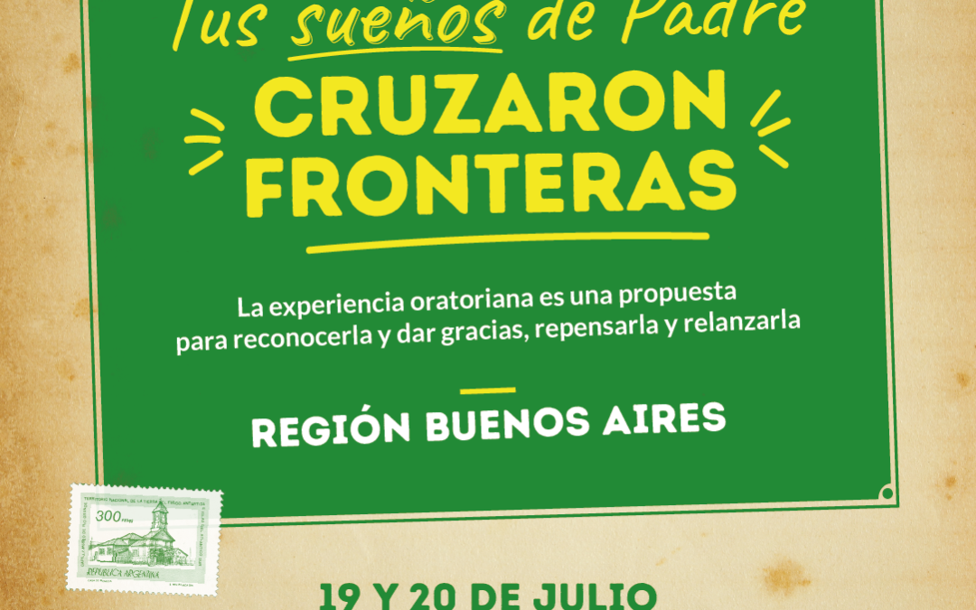 Tus sueños de padre cruzaron fronteras – Oratorios Buenos Aires