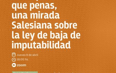 Conversatorio: una mirada salesiana sobre la baja de la edad de imputabilidad