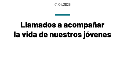 Llamados a acompañar la vida de nuestros jóvenes
