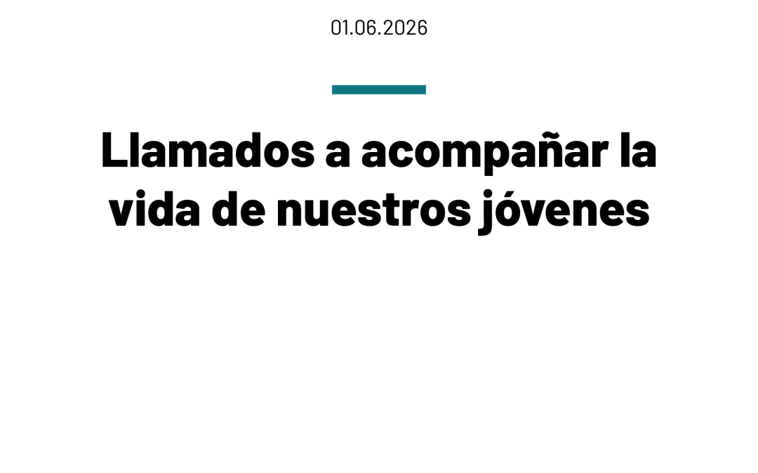 Llamados a acompañar la vida de nuestros jóvenes