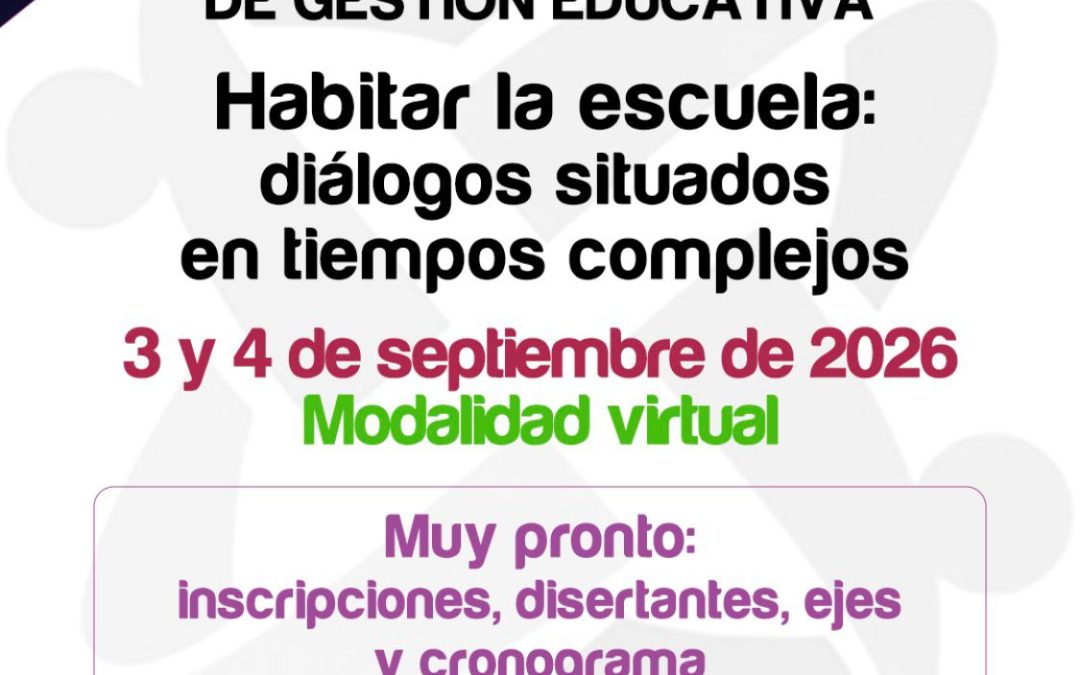 Se vienen las VI Jornadas Nacionales de Gestión Educativa con foco en los desafíos de la escuela actual